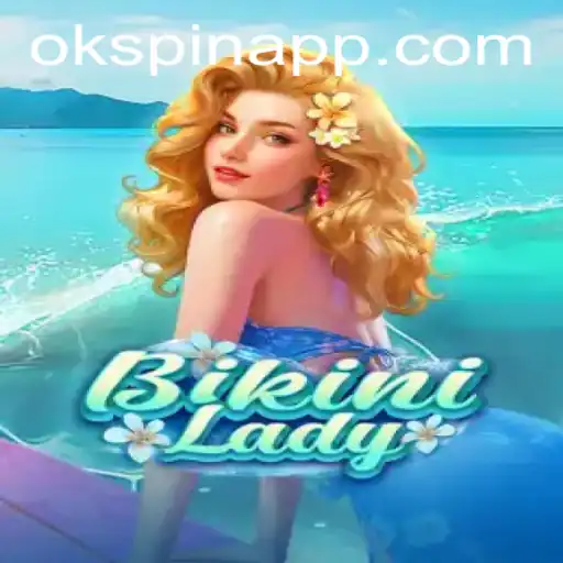 Exploring the Exciting World of BikiniLady with OKSpin PH