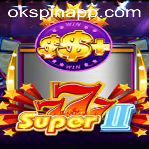 Exploring the Thrills of Super777II with OKSpin PH